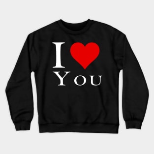 I love you Crewneck Sweatshirt